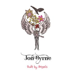 Jon Byrne Built By Angels