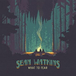 sean_watkins-what_to_fear
