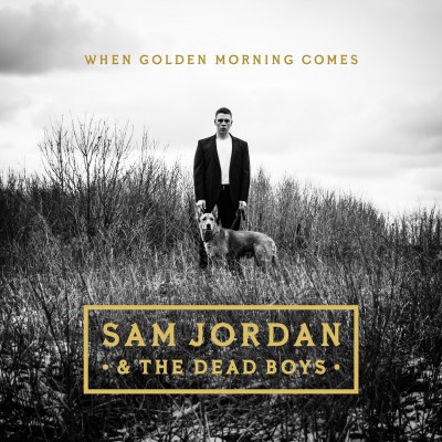 Sam Jordan & The Dead Boys_When Golden Morning Comes EP_artwork_300dpi